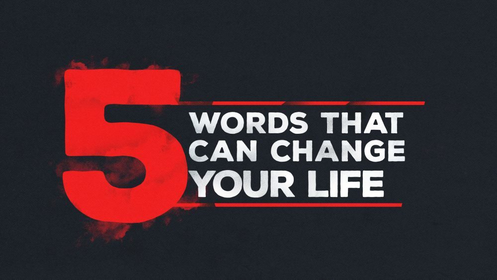 5 Words that Can Change Your Life