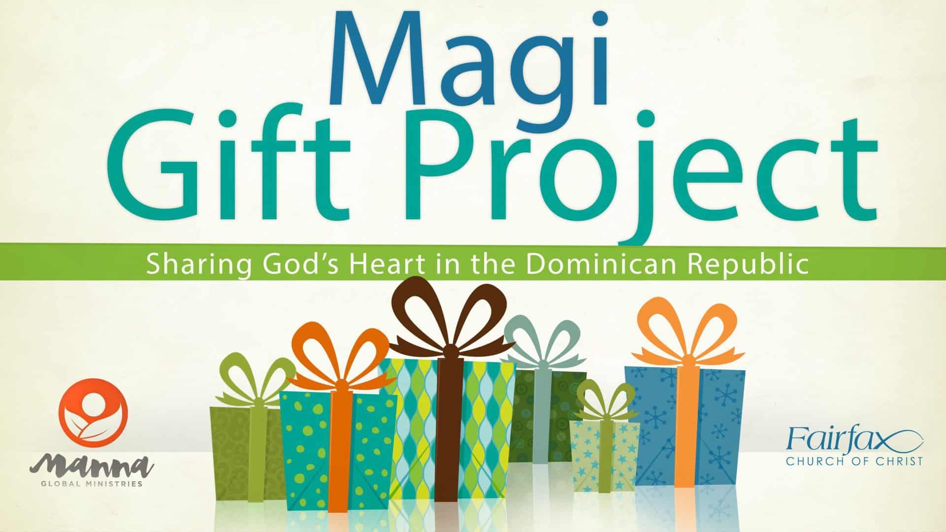 Banner for the "Magi Gift Project" by Manna Global Ministries and Fairfax Church of Christ, highlighting colorful wrapped gifts with the tagline "Sharing God’s Heart in the Dominican Republic," emphasizing their distant missions impact.